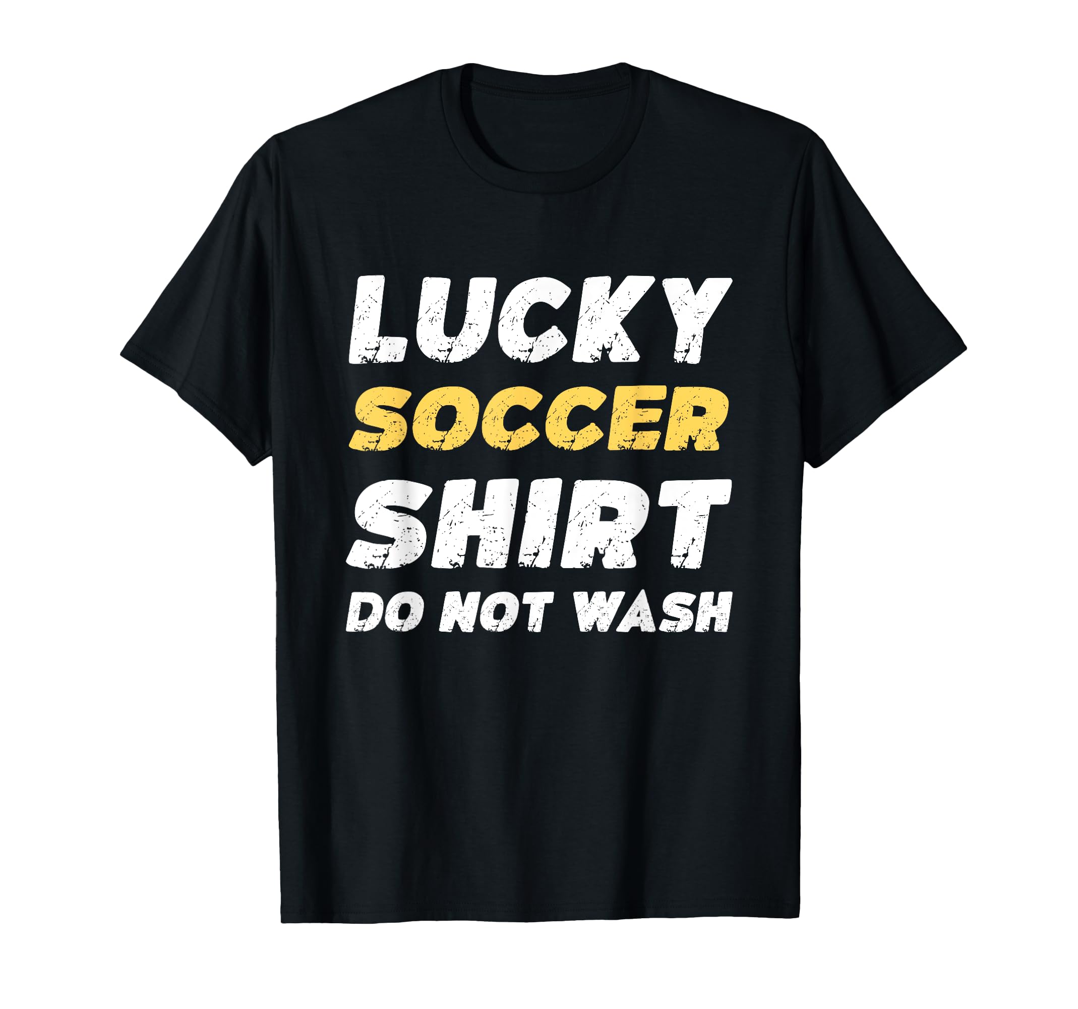 Funny Soccer Lucky Soccer Do Not Wash T-Shirt - Custom Art Print for Adults - T-Shirt, Sweatshirt, Hoodie