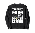 Proud Soccer Senior Mom Class 2025 Sweatshirt - Graphic Print Men Women - T-Shirt, Sweatshirt, Hoodie