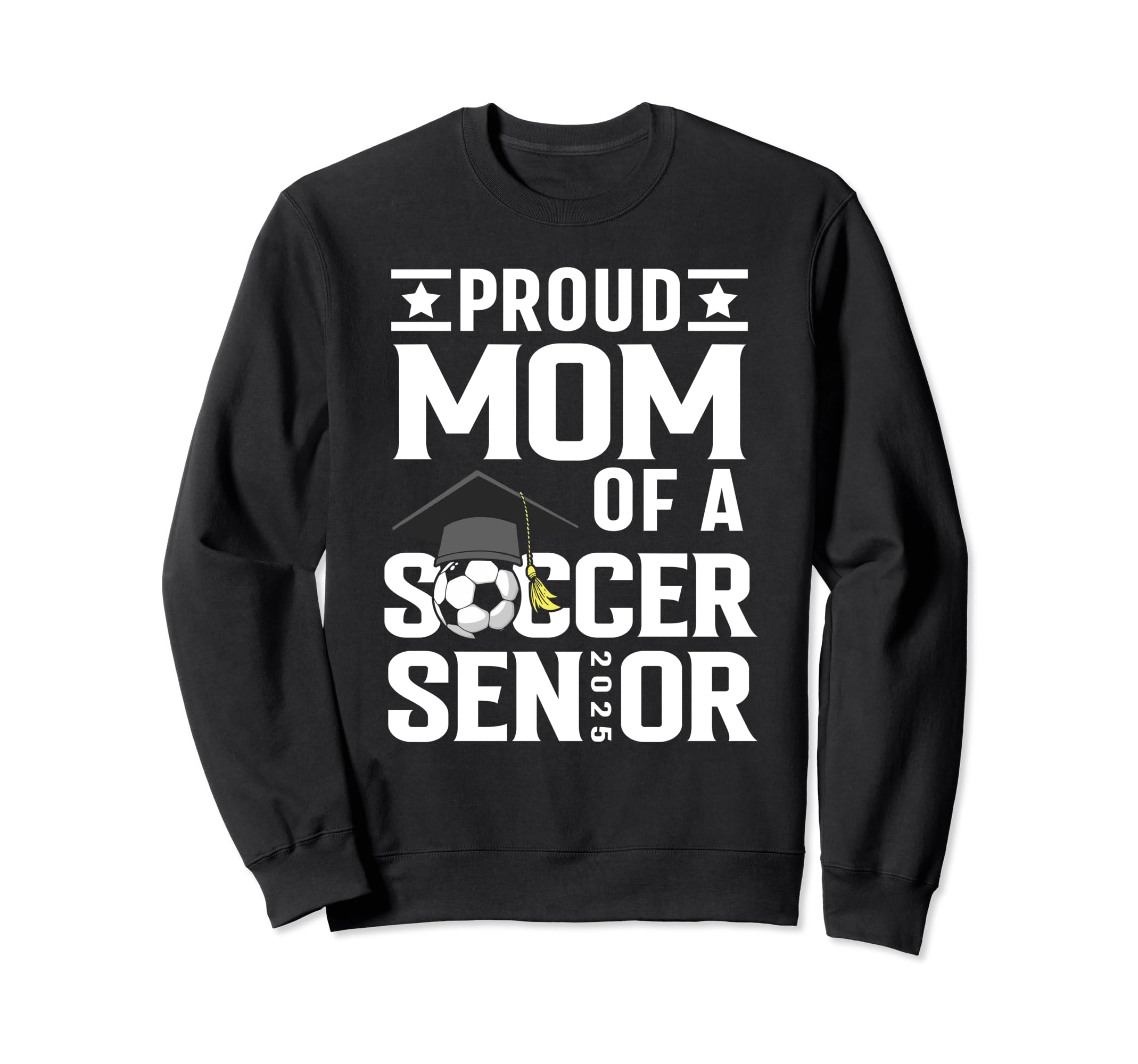 Proud Soccer Senior Mom Class 2025 Sweatshirt - Graphic Print Men Women - T-Shirt, Sweatshirt, Hoodie
