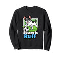 Soccer Is Ruff French Bulldog Playing Sweatshirt - Unique Graphic Unisex - T-Shirt, Sweatshirt, Hoodie