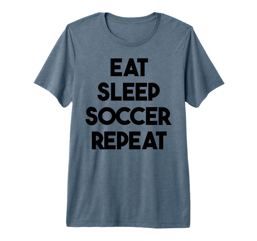Soccer Funny Eat Sleep Soccer Repeat T-Shirt - Unique Graphic Men Women - T-Shirt, Sweatshirt, Hoodie