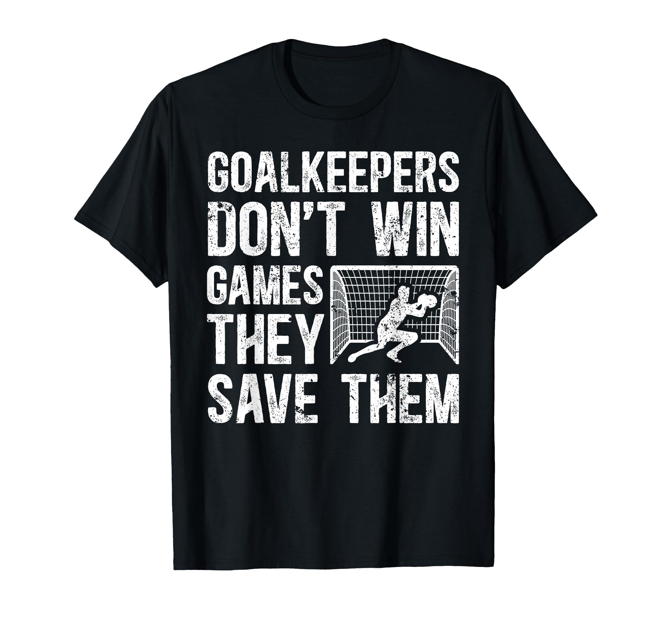 Soccer Goalkeeper Appreciation T-Shirt - Fun Novelty Design for Adults - T-Shirt, Sweatshirt, Hoodie