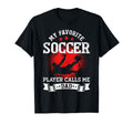 My Favorite Soccer Player Calls Me T-Shirt - Custom Art Print Men Women - T-Shirt, Sweatshirt, Hoodie
