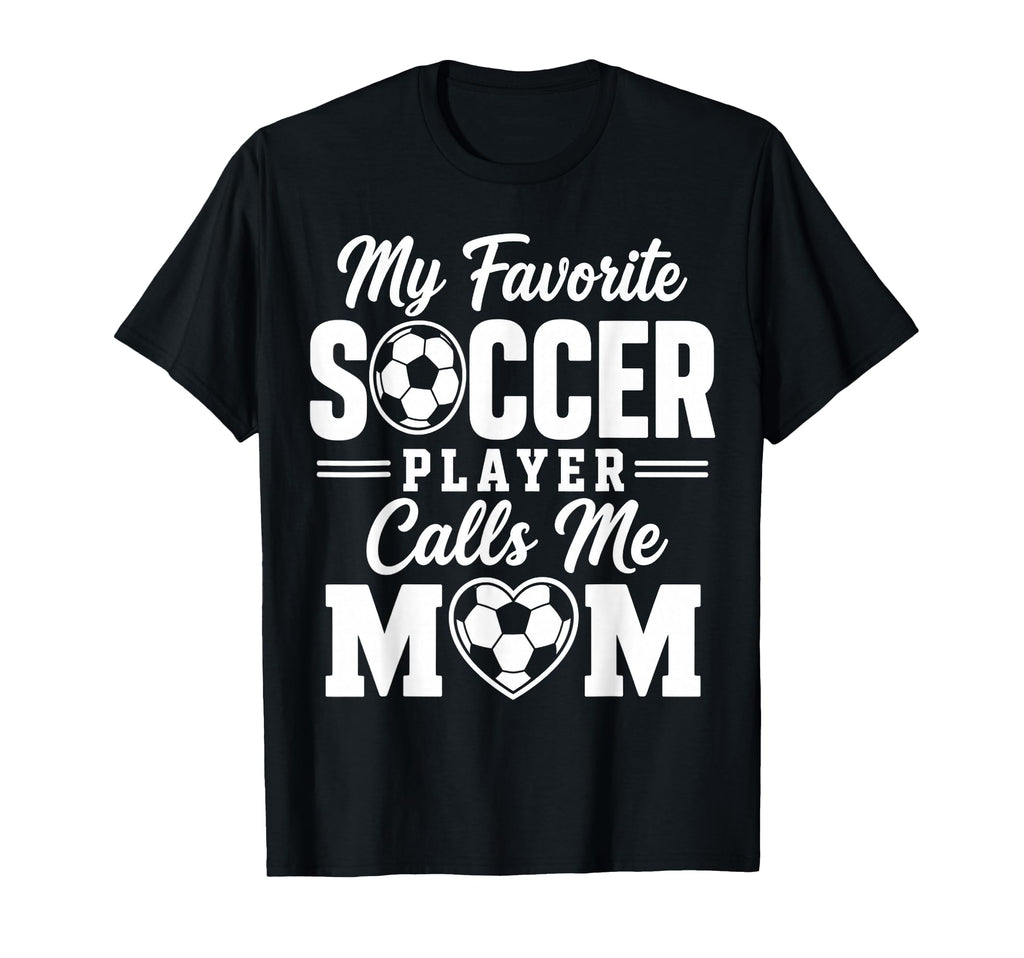 My Favorite Soccer Player Calls Me T-Shirt - Aesthetic Graphic for Adults - T-Shirt, Sweatshirt, Hoodie