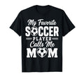 My Favorite Soccer Player Calls Me T-Shirt - Aesthetic Graphic for Adults - T-Shirt, Sweatshirt, Hoodie