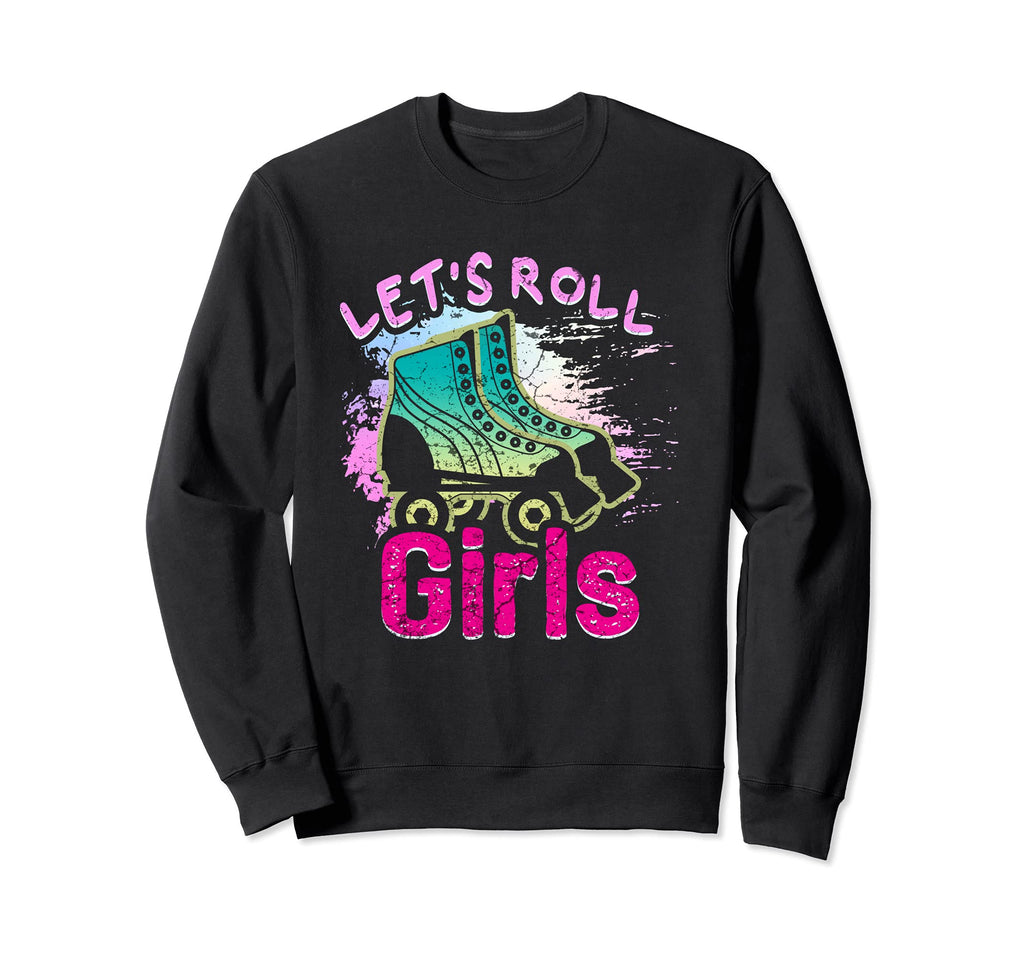 Lets Roll Who Loves Roller Skating Sweatshirt - Unique Graphic for Adults - T-Shirt, Sweatshirt, Hoodie