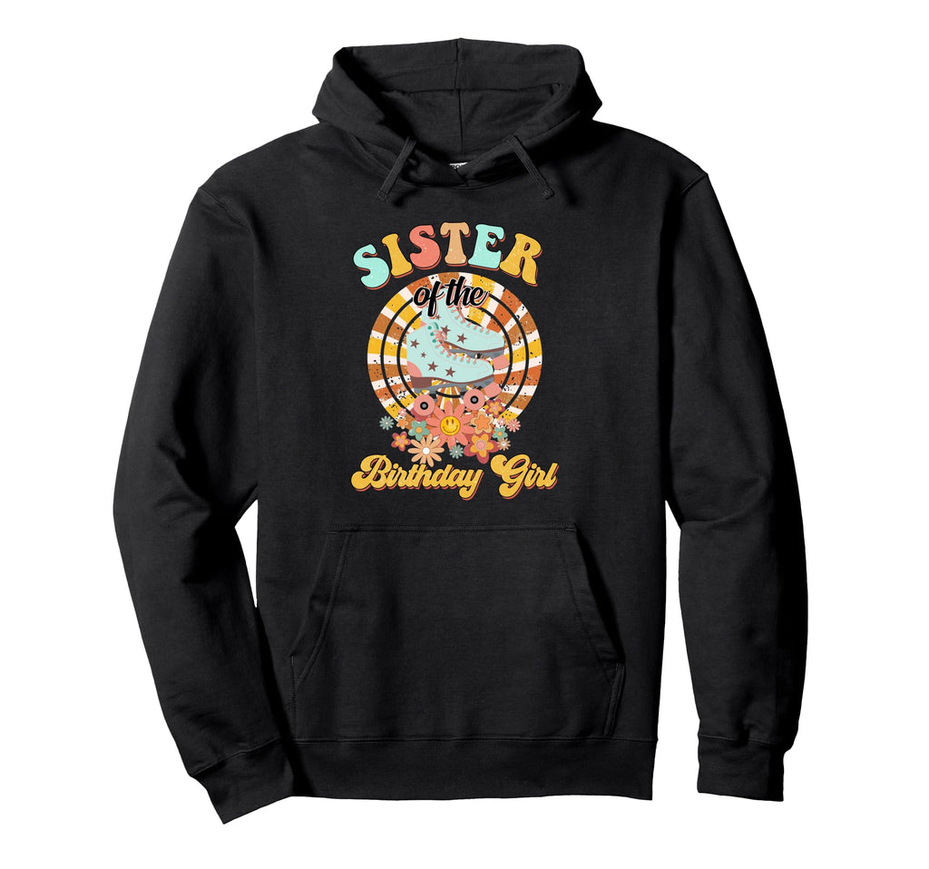Sister Birthday Rolling Skate Groovy Hoodie - Aesthetic Graphic for Adults - T-Shirt, Sweatshirt, Hoodie