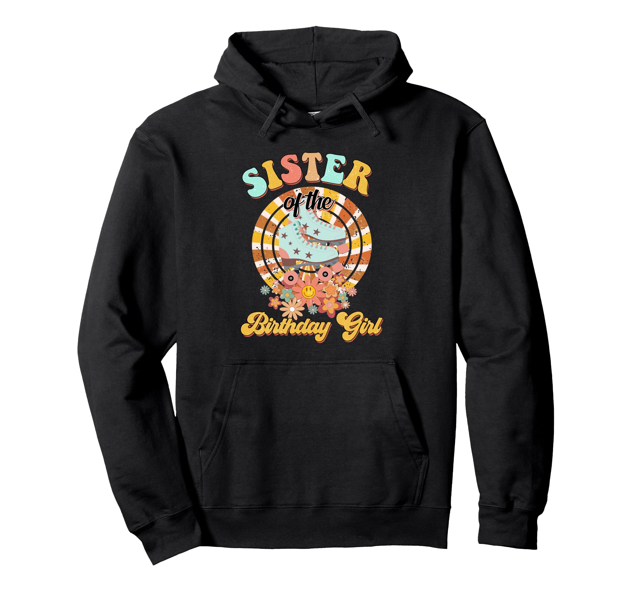 Sister Birthday Rolling Skate Groovy Hoodie - Aesthetic Graphic for Adults - T-Shirt, Sweatshirt, Hoodie