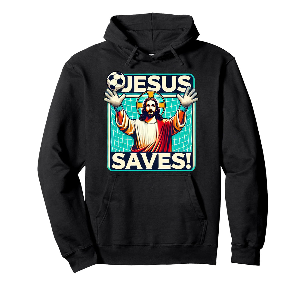 Funny Soccer Goalie Jesus Saves Hoodie - Graphic Print for Adults - T-Shirt, Sweatshirt, Hoodie
