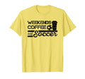 Weekends Coffee And Soccer T-Shirt - Custom Art Print Men Women - T-Shirt, Sweatshirt, Hoodie