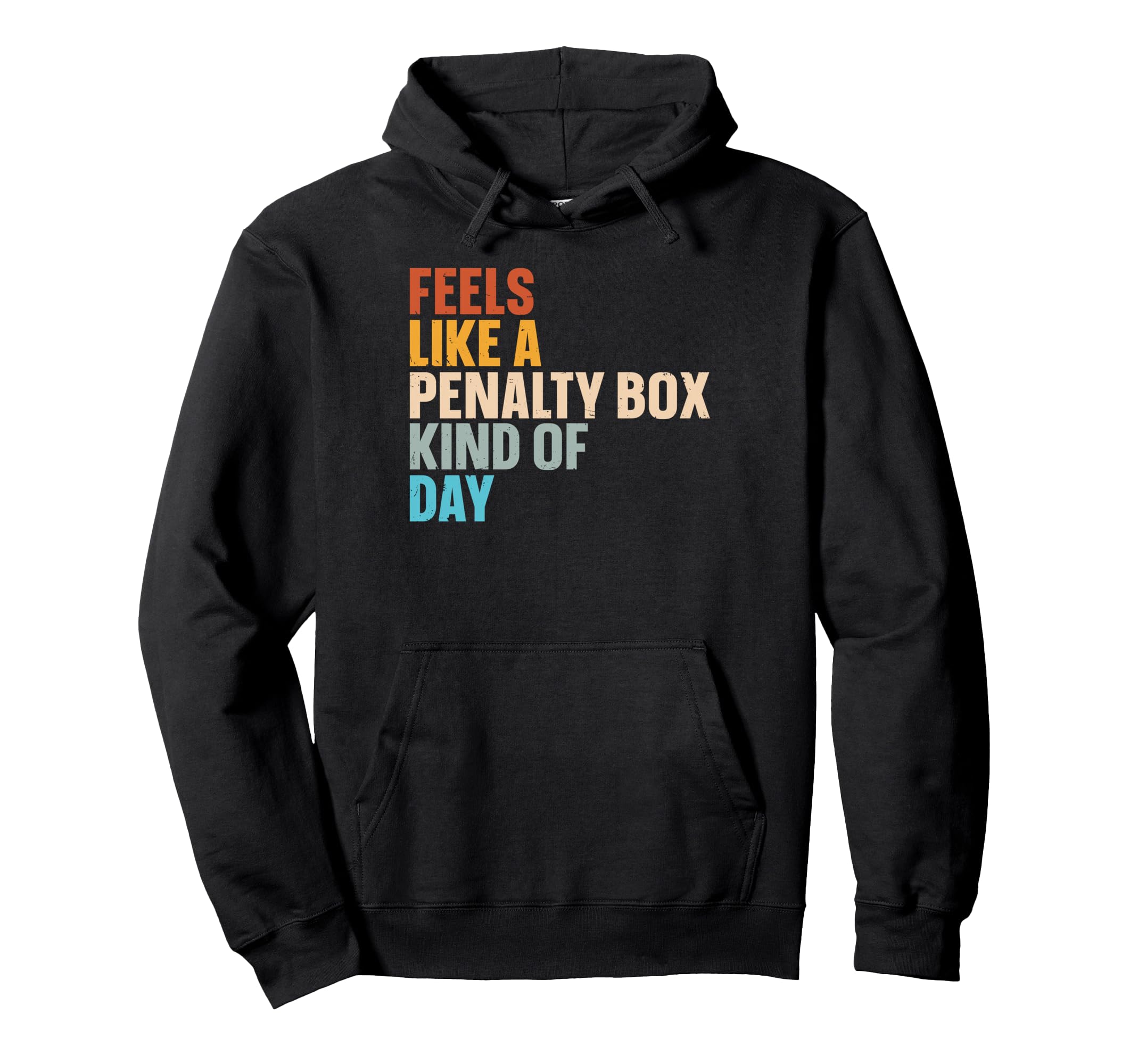 Feels Like Penalty Box Kind Day Hoodie - Casual Everyday Wear Unisex - T-Shirt, Sweatshirt, Hoodie