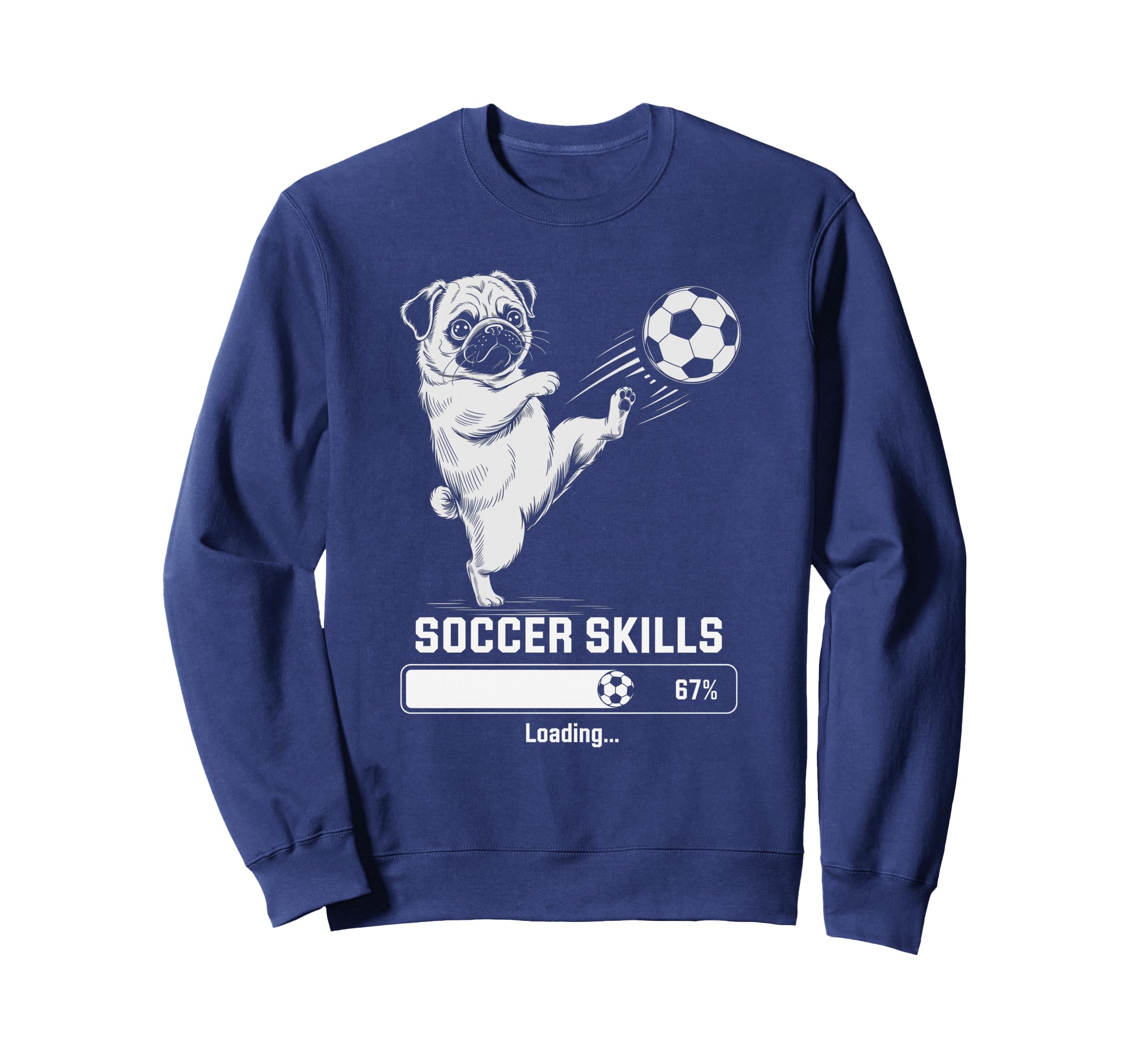 Funny Soccer Pug Skills Loading Dog Sweatshirt - Streetwear Style Unisex - T-Shirt, Sweatshirt, Hoodie
