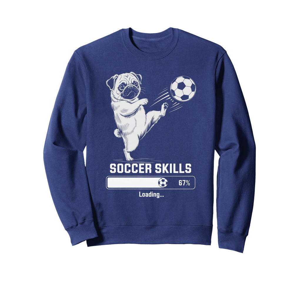 Funny Soccer Pug Skills Loading Sweatshirt - Casual Everyday Wear Unisex - T-Shirt, Sweatshirt, Hoodie