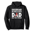 Soccer Dad Like Regular Dad Only Cooler Hoodie - Graphic Print for Adults - T-Shirt, Sweatshirt, Hoodie