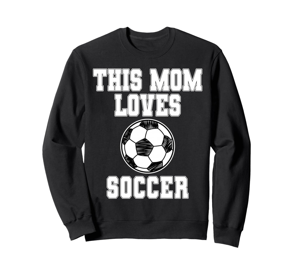 This Mom Loves Soccer Game Day Sweatshirt - Fun Novelty Design for Adults - T-Shirt, Sweatshirt, Hoodie