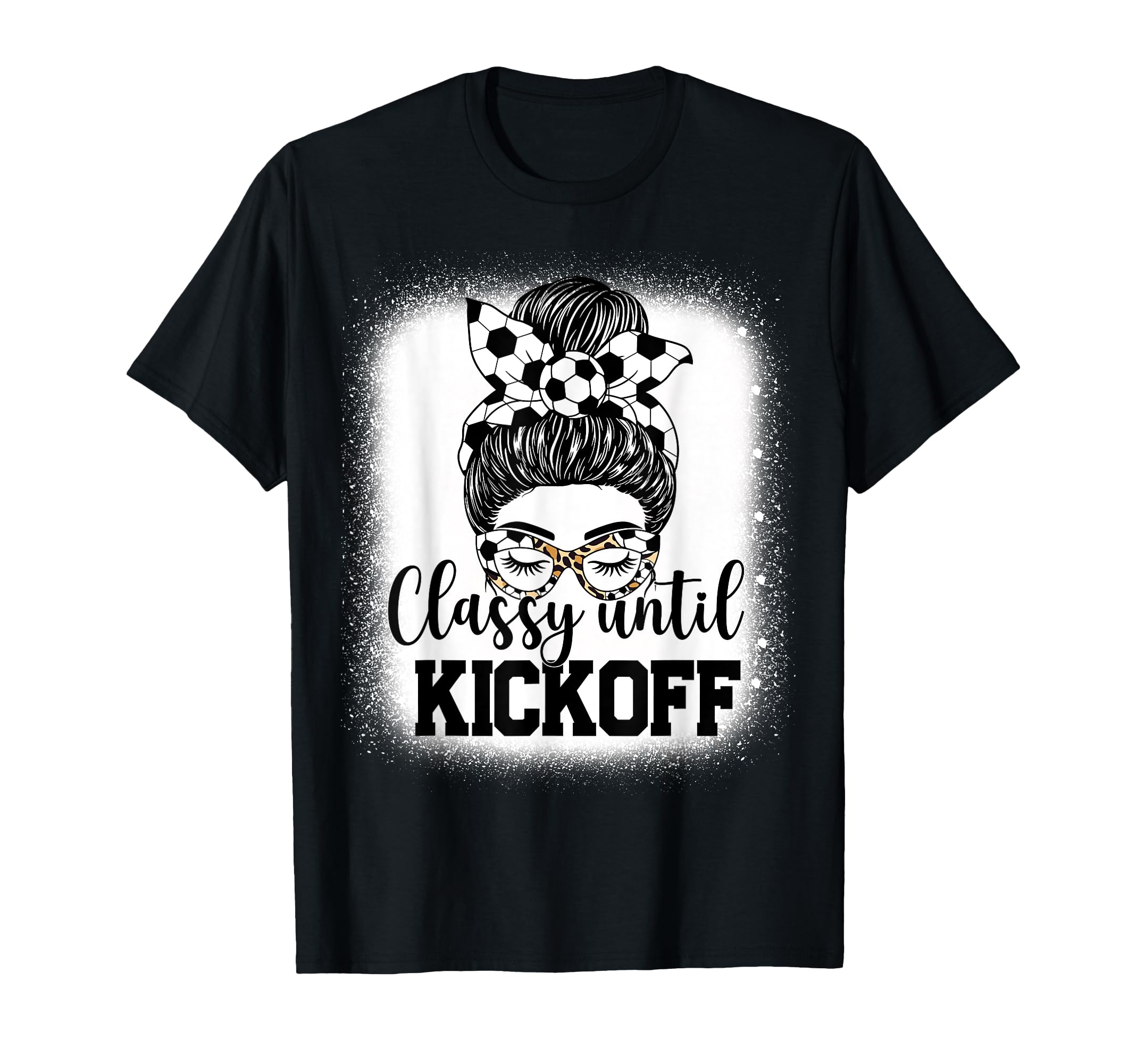 Classy Until Kickoff Soccer Funny T-Shirt - Aesthetic Graphic Unisex - T-Shirt, Sweatshirt, Hoodie