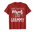 I Have Two Titles Mom And Grammy T-Shirt - Fun Novelty Design Men Women - T-Shirt, Sweatshirt, Hoodie