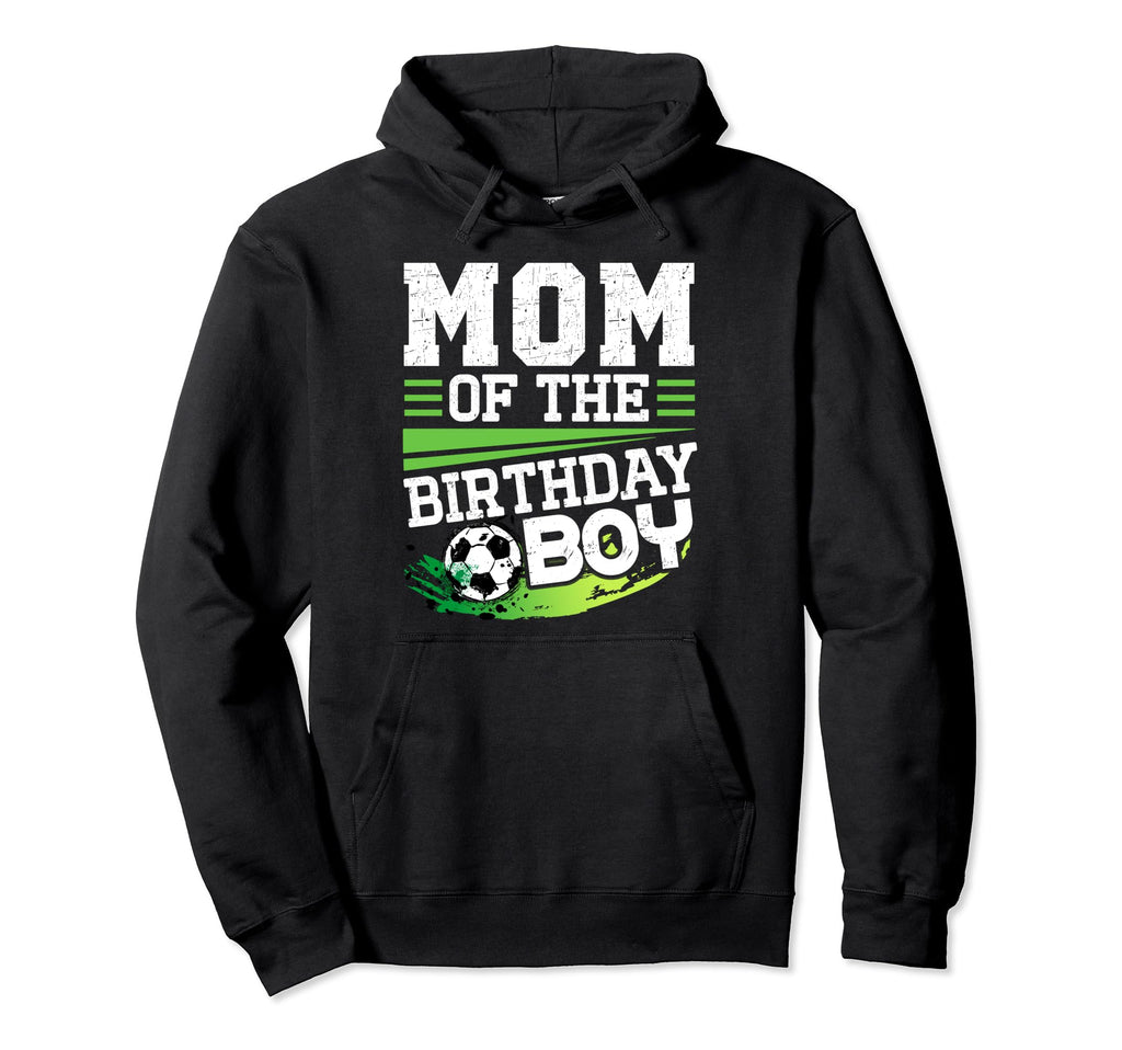 Soccer Birthday Mom Birthday Mom Soccer Hoodie - Graphic Print Unisex - T-Shirt, Sweatshirt, Hoodie