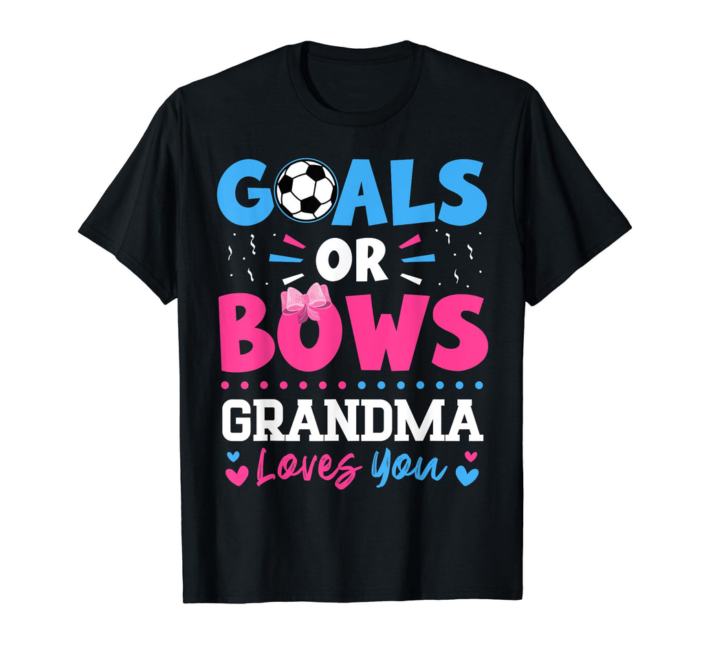 Goals Or Bows Grandma Lover You T-Shirt - Casual Everyday Wear Unisex - T-Shirt, Sweatshirt, Hoodie