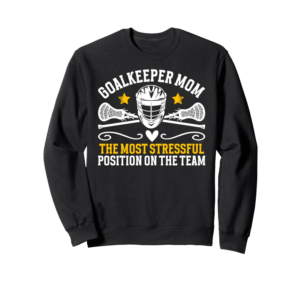 Funny Lacrosse Goalkeeper Mom Sweatshirt - Casual Everyday Wear for Adults - T-Shirt, Sweatshirt, Hoodie