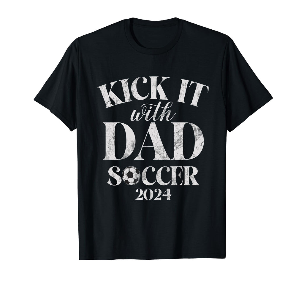 Kick It 24 Dad Soccer 2024 T-Shirt - Aesthetic Graphic Unisex - T-Shirt, Sweatshirt, Hoodie