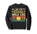 Softball All Pretty Walk Like Sweatshirt - Streetwear Style for Adults - T-Shirt, Sweatshirt, Hoodie