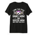 Dance And Soccer Mom Soccer Player And T-Shirt - Graphic Print Unisex - T-Shirt, Sweatshirt, Hoodie