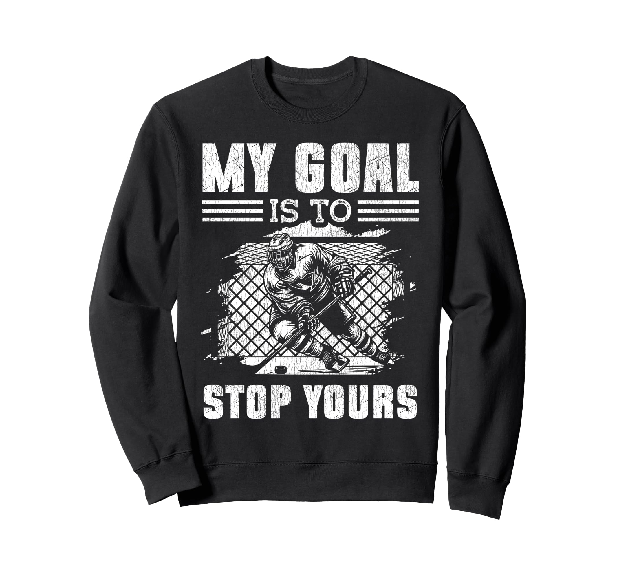 Ice Hockey Goalie Goalkeeper My Sweatshirt - Casual Everyday Wear Unisex - T-Shirt, Sweatshirt, Hoodie