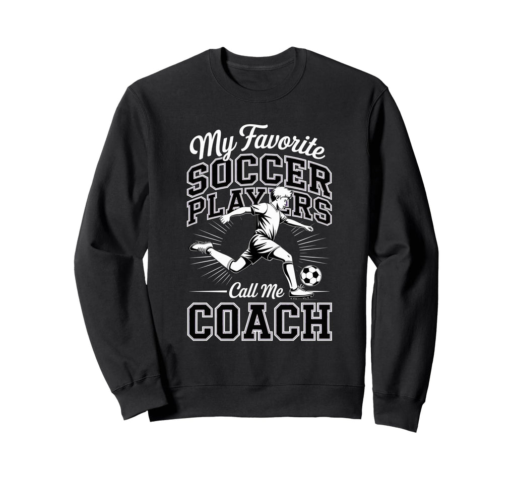 Soccer Coach My Favorite Soccer Sweatshirt - Minimalist Print Unisex - T-Shirt, Sweatshirt, Hoodie