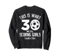 Funny Soccer 30Th Birthday 30 Years Sweatshirt - Novelty Apparel Men Women - T-Shirt, Sweatshirt, Hoodie