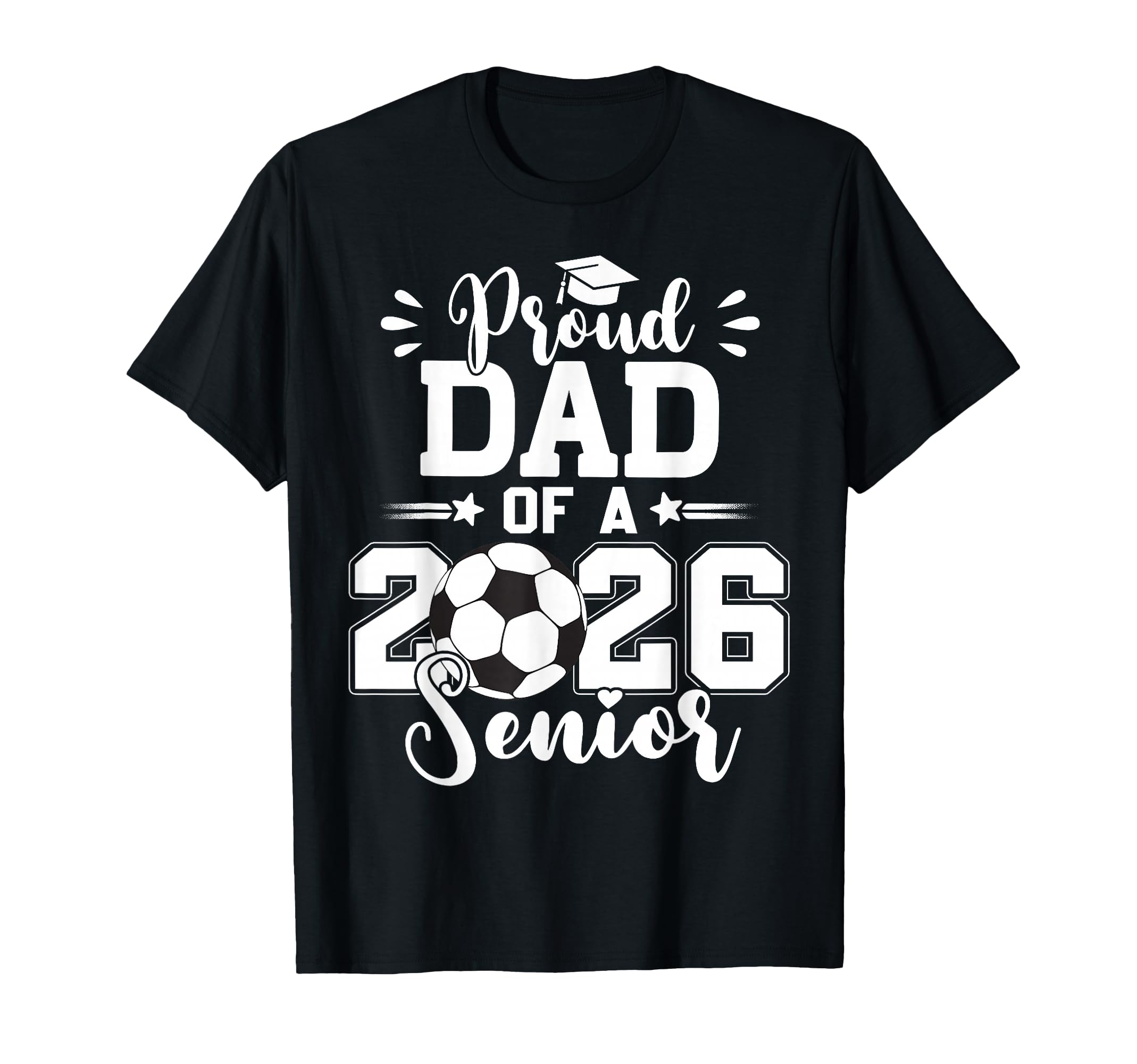Proud Dad 2026 Senior Graduation Soccer T-Shirt - Aesthetic Graphic Unisex - T-Shirt, Sweatshirt, Hoodie