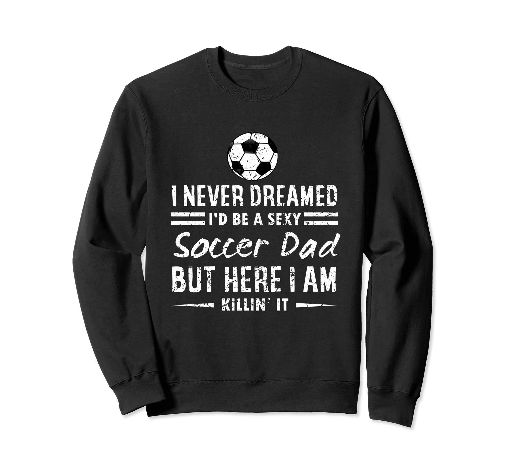 Sports Lover I Never Dreamed Id Sweatshirt - Fun Novelty Design for Adults - T-Shirt, Sweatshirt, Hoodie