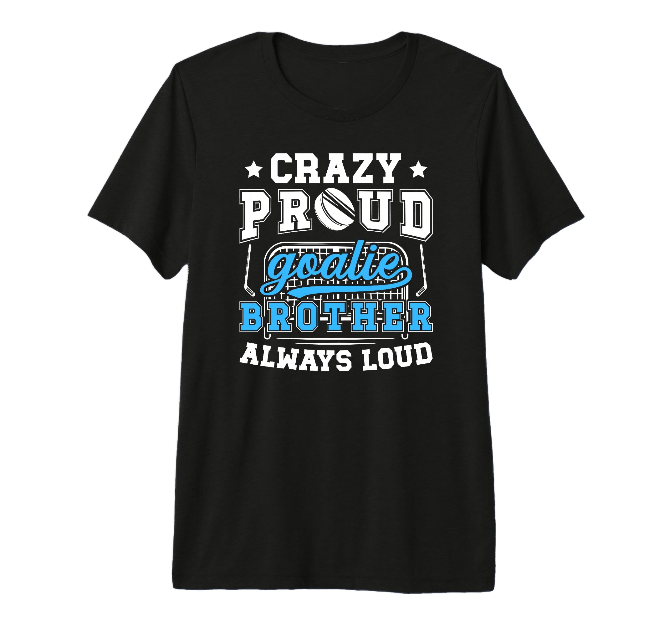 Crazy Proud Hockey Goalie Brother T-Shirt - Trendy Graphic Men Women - T-Shirt, Sweatshirt, Hoodie