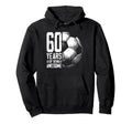 60Th Birthday Soccer Player Football Hoodie - Custom Art Print for Adults - T-Shirt, Sweatshirt, Hoodie