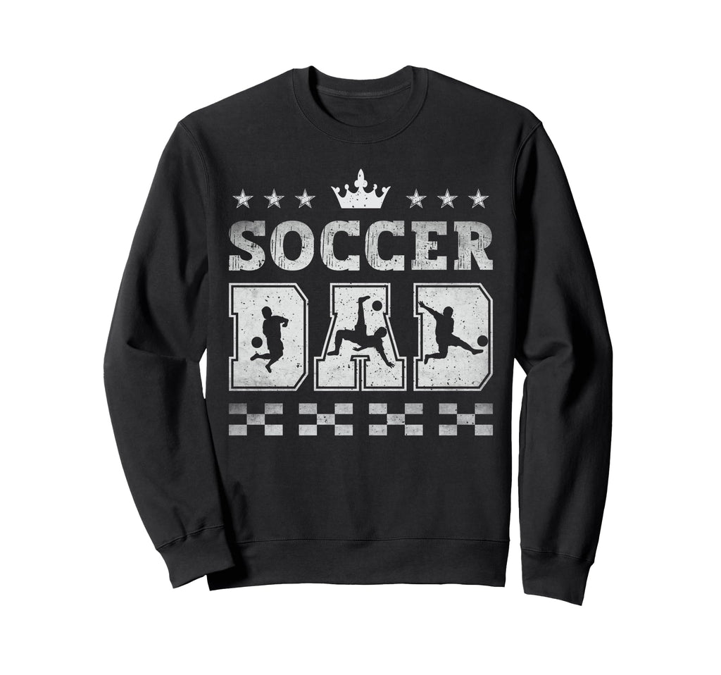 Soccer Dad Fathers Day Soccer Sweatshirt - Novelty Apparel for Adults - T-Shirt, Sweatshirt, Hoodie