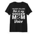 Funny Soccer Mom Im Not Yelling This T-Shirt - Minimalist Print Men Women - T-Shirt, Sweatshirt, Hoodie