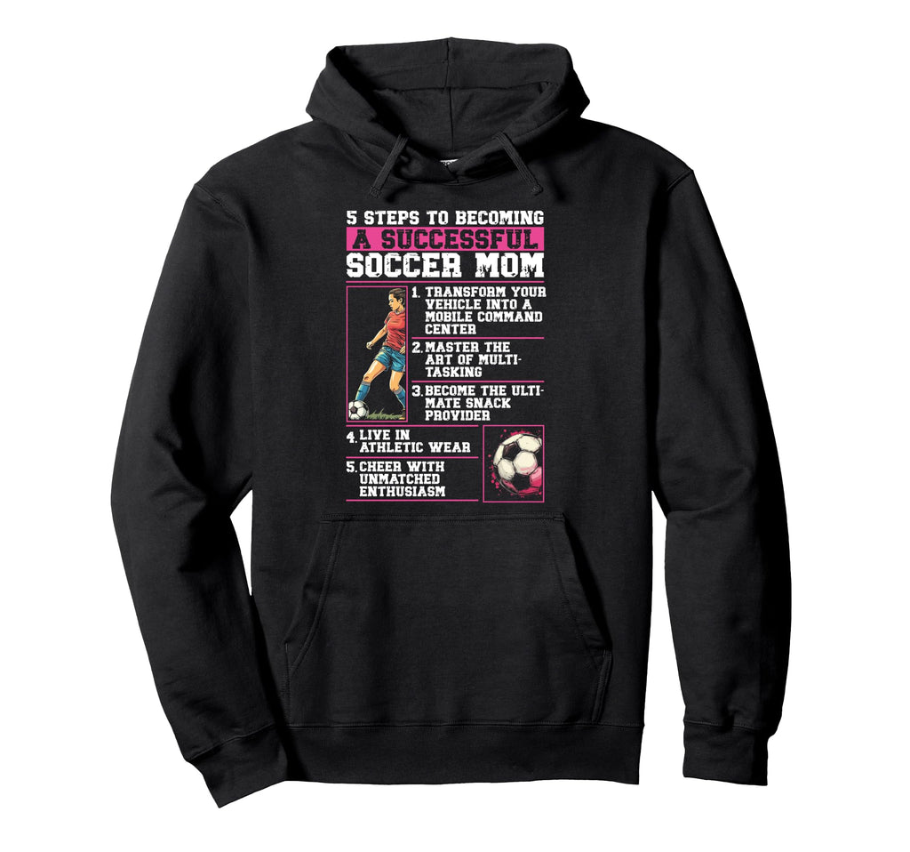 How To Be Soccer Mom 5 Easy Steps Funny Hoodie - Novelty Apparel Men Women - T-Shirt, Sweatshirt, Hoodie