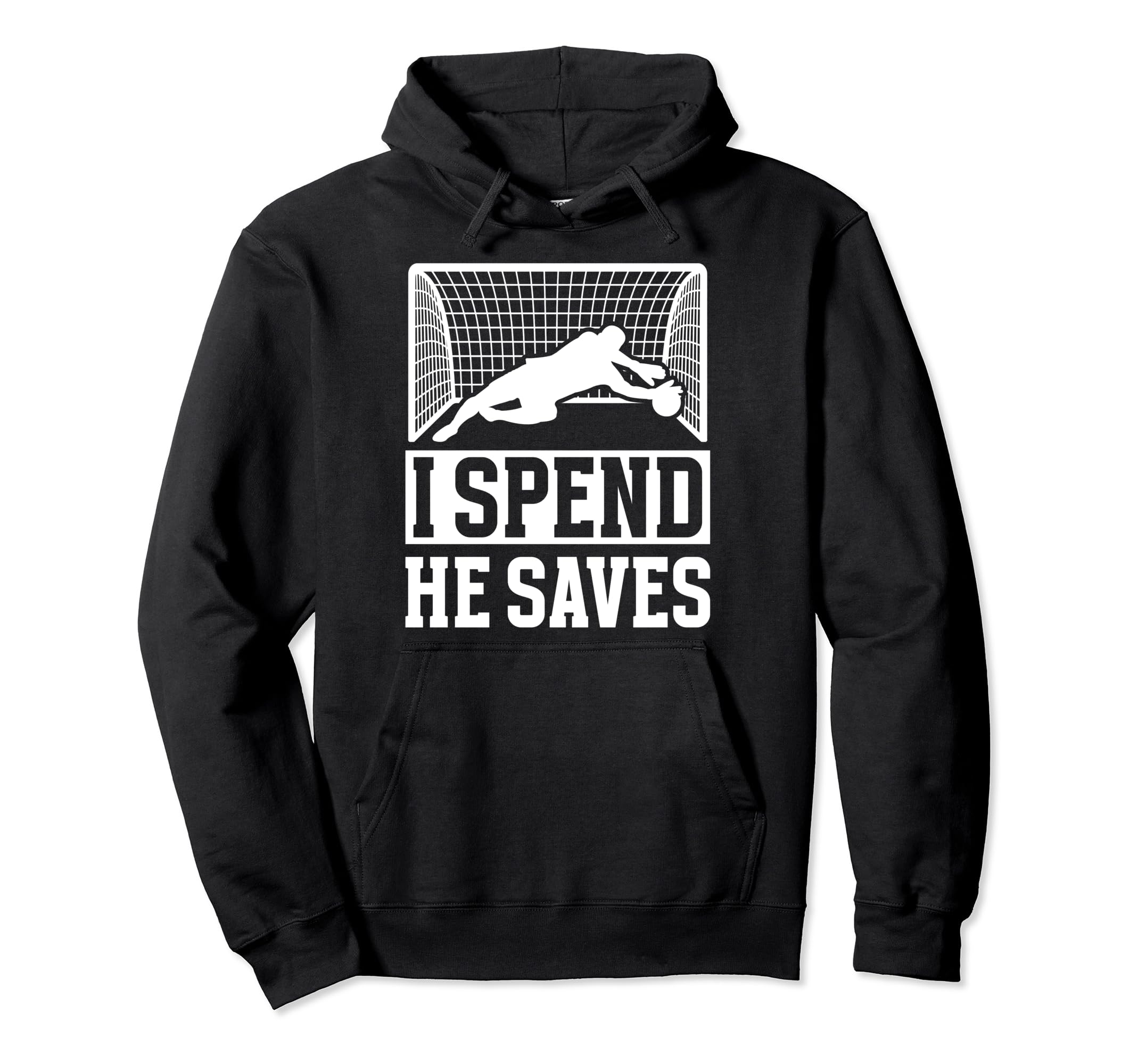 He Saves Soccer Goalkeeper Mom Soccer Hoodie - Streetwear Style Men Women - T-Shirt, Sweatshirt, Hoodie