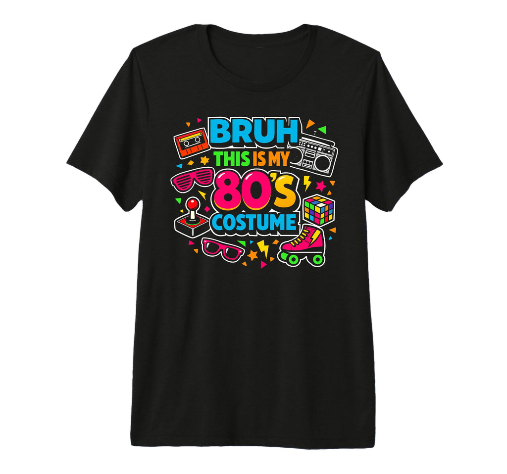 Bruh This Is My 80S Costume Party Tri T-Shirt - Minimalist Print Men Women - T-Shirt, Sweatshirt, Hoodie