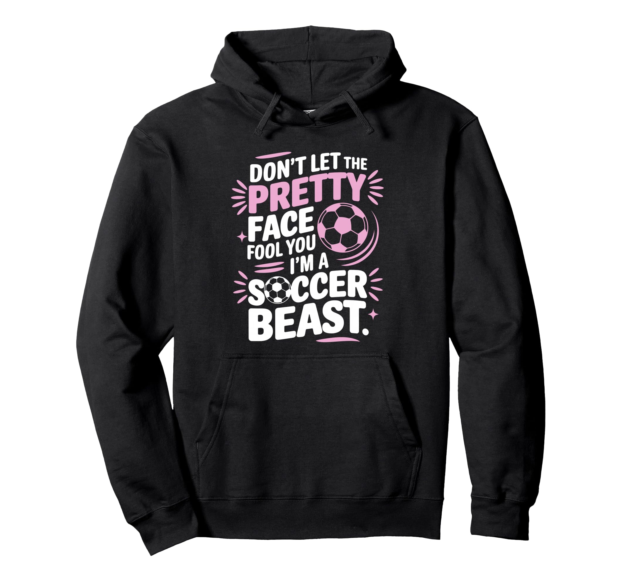Dont Let Pretty Face Fool You Soccer Hoodie - Aesthetic Graphic Men Women - T-Shirt, Sweatshirt, Hoodie
