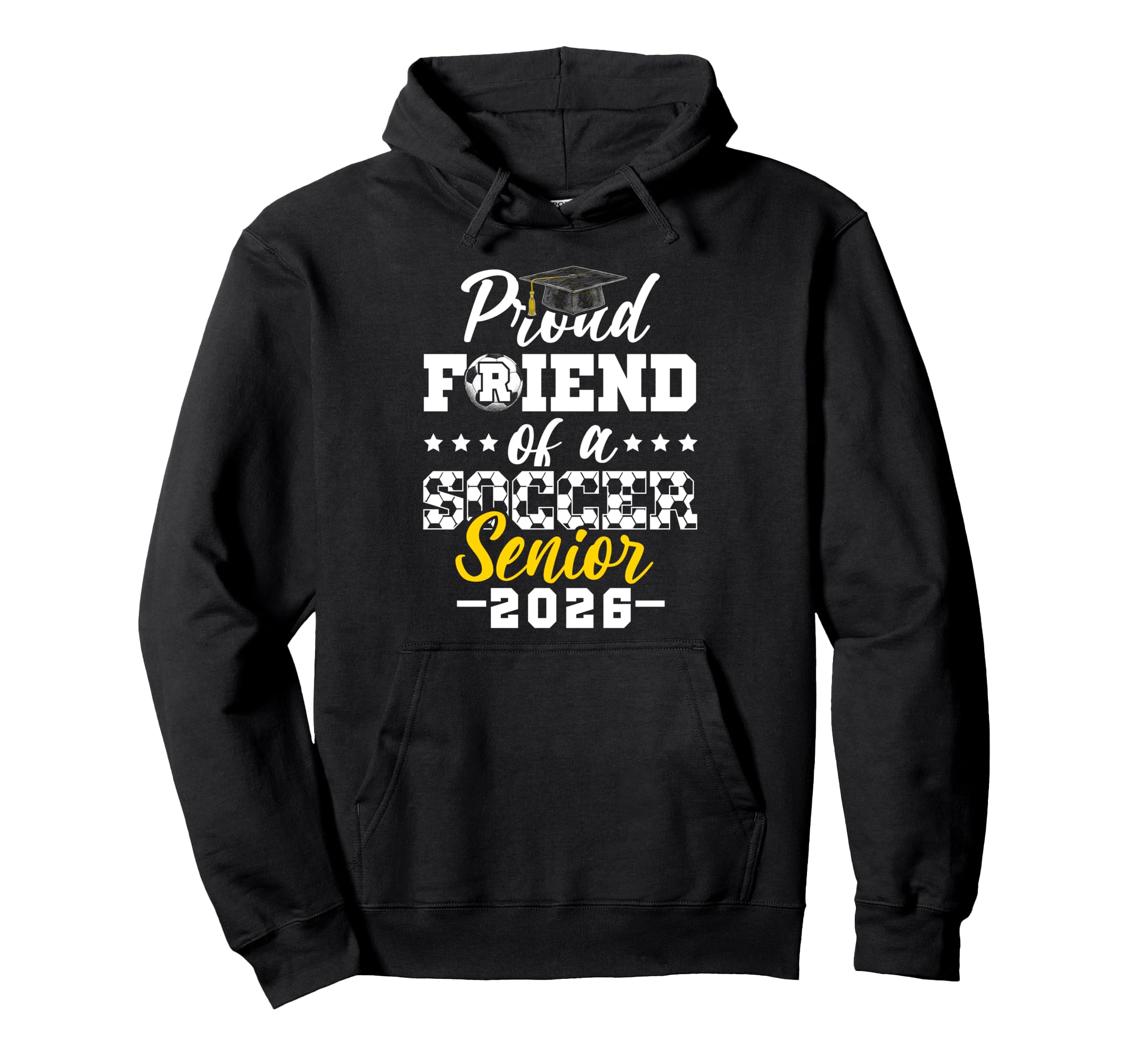 Proud Friend Soccer Senior 2026 Hoodie - Fun Novelty Design Unisex - T-Shirt, Sweatshirt, Hoodie
