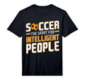 Soccer Sport Intelligent People Funny T-Shirt - Trendy Graphic for Adults - T-Shirt, Sweatshirt, Hoodie