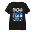 Im Soccer Goalie Cousin Soccer Keeper T-Shirt - Unique Graphic Unisex - T-Shirt, Sweatshirt, Hoodie