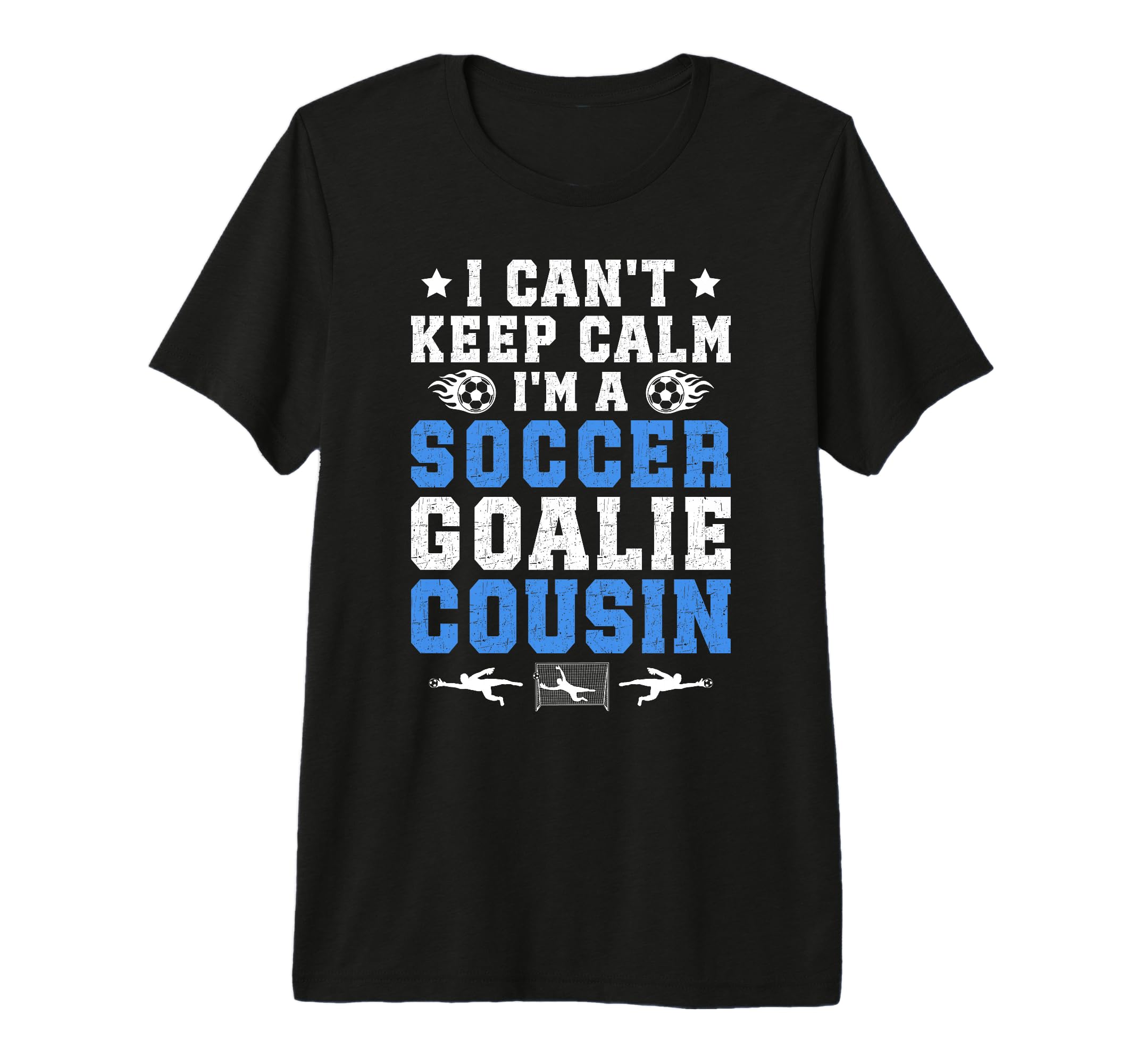 Im Soccer Goalie Cousin Soccer Keeper T-Shirt - Unique Graphic Unisex - T-Shirt, Sweatshirt, Hoodie