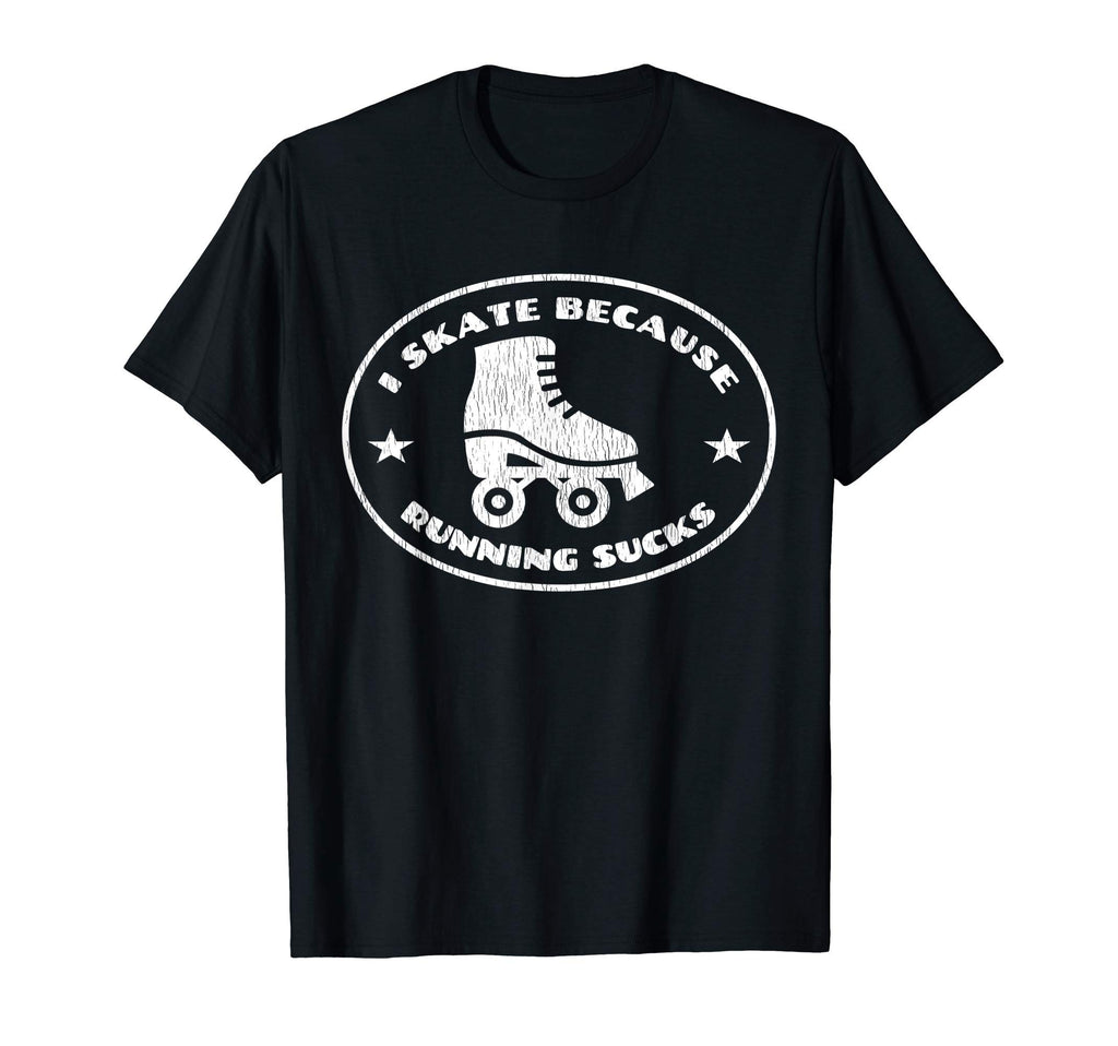 Roller Skating I Skate Because T-Shirt - Streetwear Style for Adults - T-Shirt, Sweatshirt, Hoodie