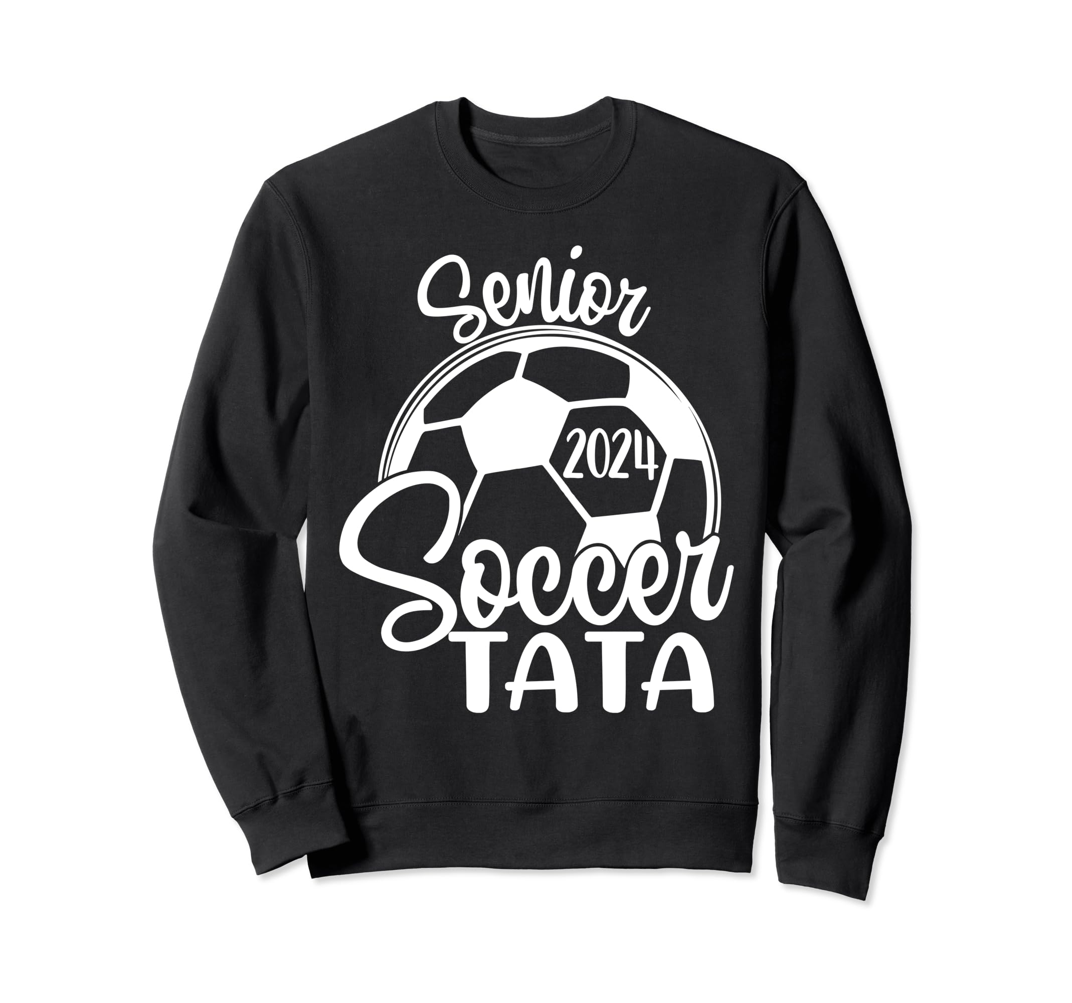 Senior Soccer Tata 2024 Class 2024 Sweatshirt - Unique Graphic for Adults - T-Shirt, Sweatshirt, Hoodie
