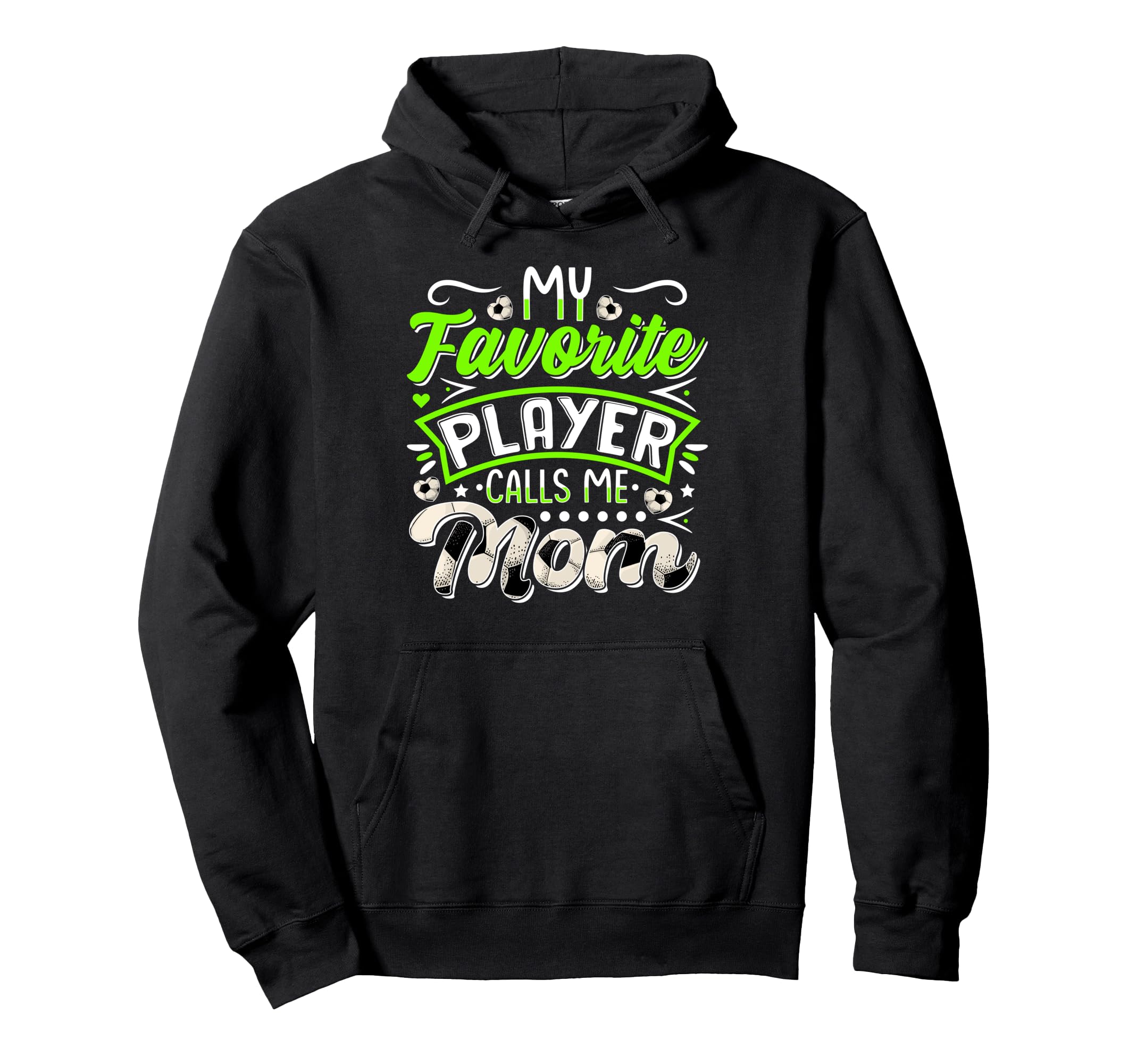 My Favorite Soccer Player Calls Me Mom Soccer Hoodie - Graphic Print Unisex - T-Shirt, Sweatshirt, Hoodie
