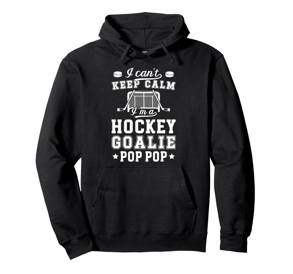 Im Hockey Goalie Pop Pop Ice Hockey Hoodie - Fun Novelty Design Unisex - T-Shirt, Sweatshirt, Hoodie