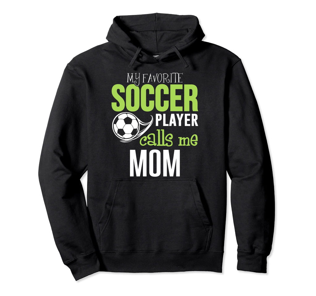 Soccer Mom My Favorite Player Calls Me Hoodie - Trendy Graphic Men Women - T-Shirt, Sweatshirt, Hoodie