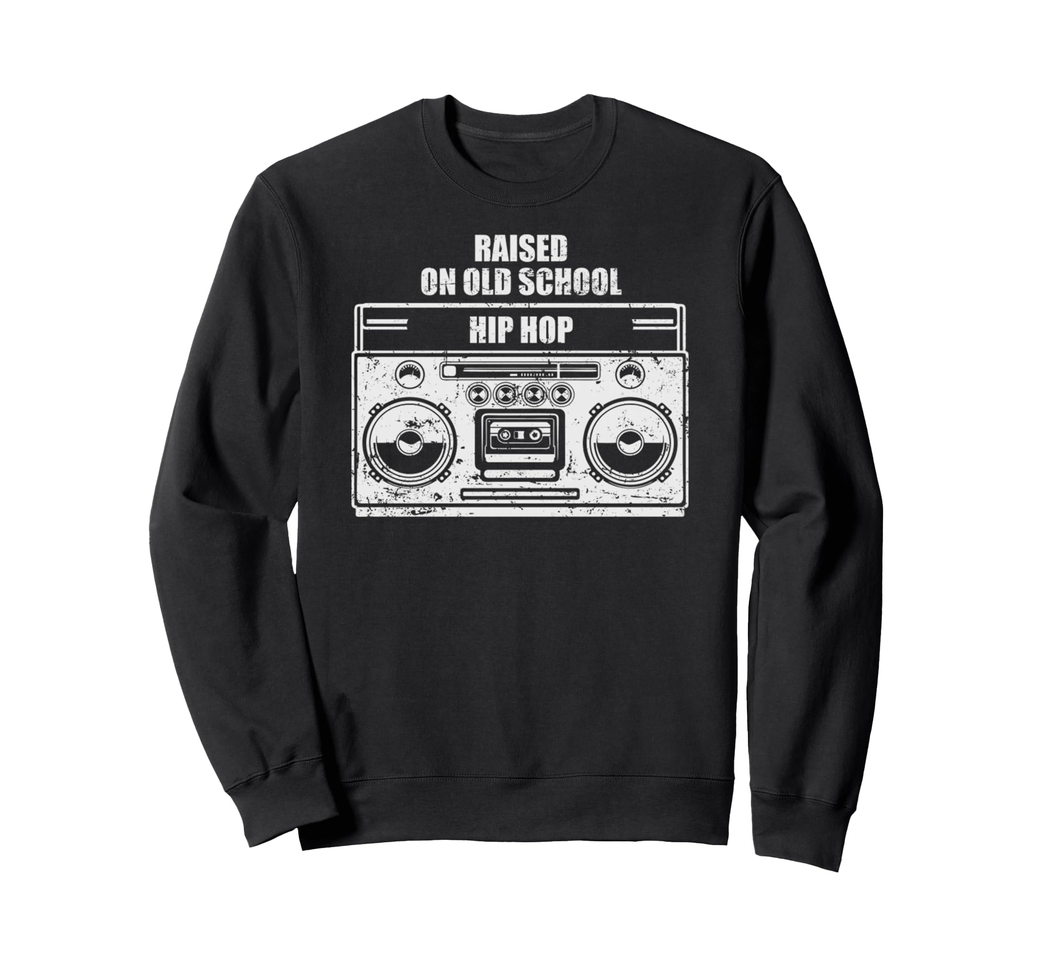 Raised Old School Hip Hop Funny Sweatshirt - Novelty Apparel Men Women - T-Shirt, Sweatshirt, Hoodie